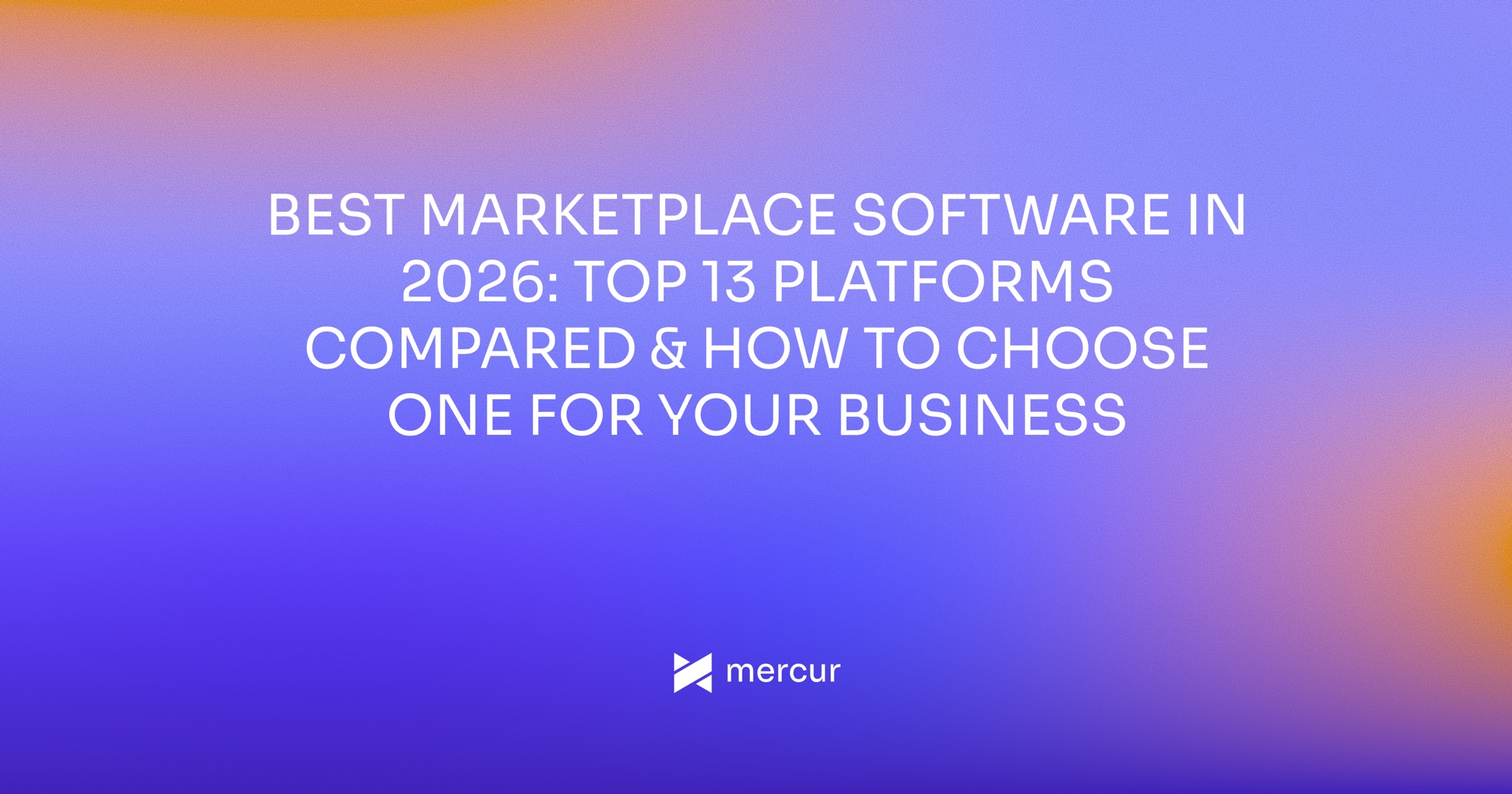Best marketplace software in 2026: top 13 platforms compared and how to choose one for your business.