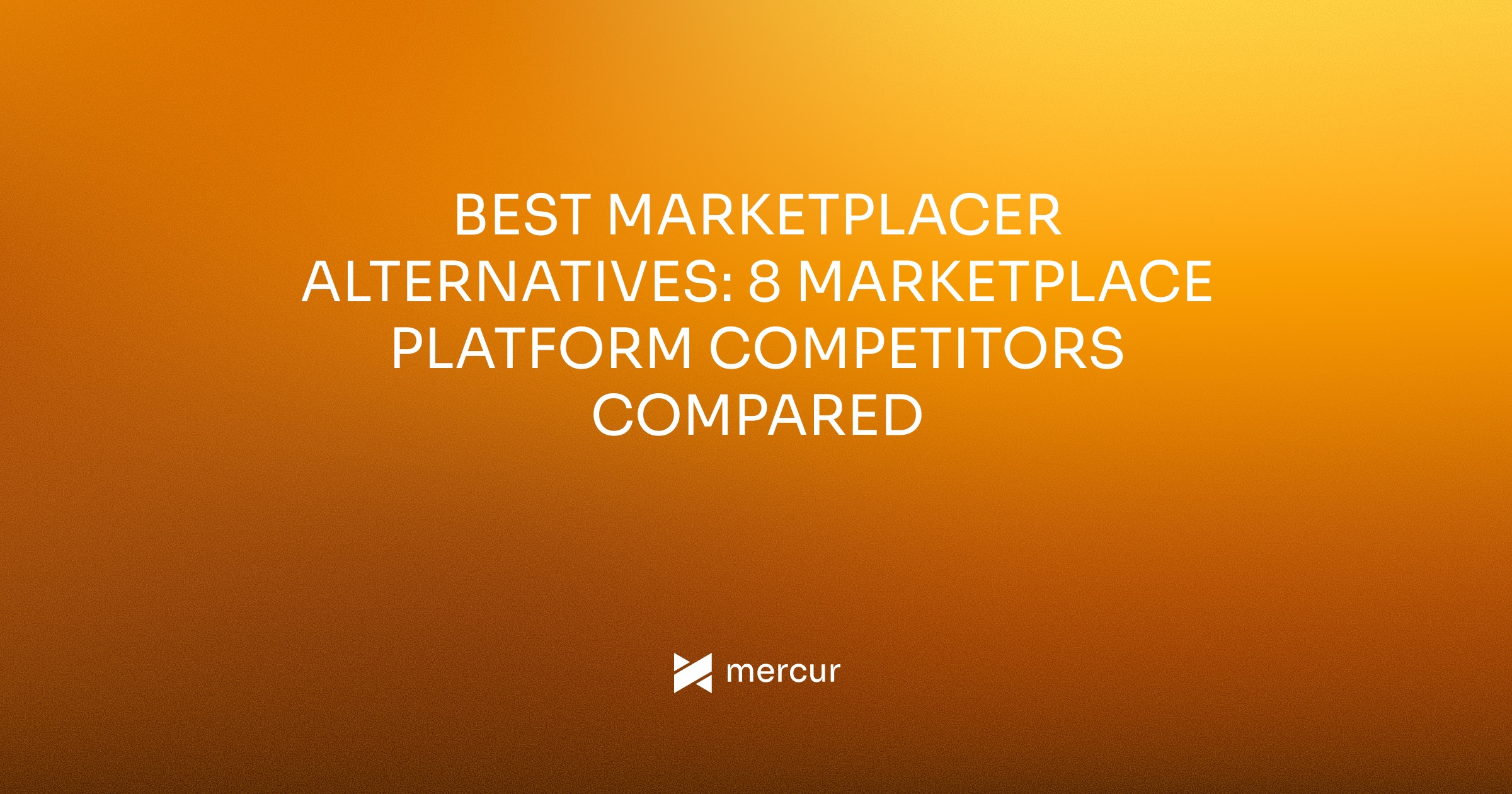 Best Marketplacer Alternatives: 8 Marketplace Platform Competitors Compared